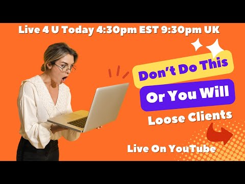 Don't Do This Or You Will Loose Clients – DFY Live 4 U